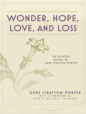 cover image of Wonder, Hope, Love, and Loss: the Selected Novels of Gene Stratton-Porter